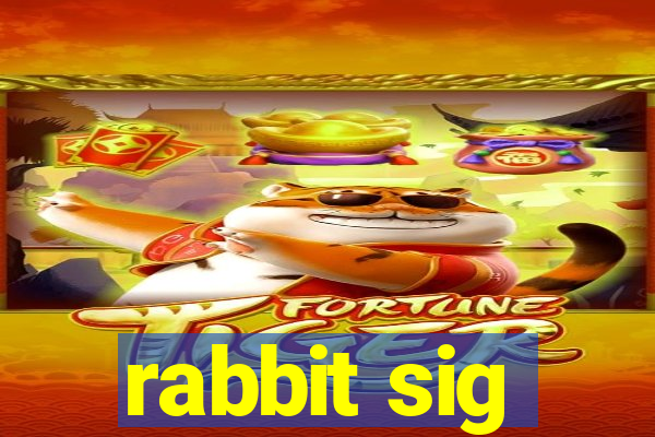 rabbit sig