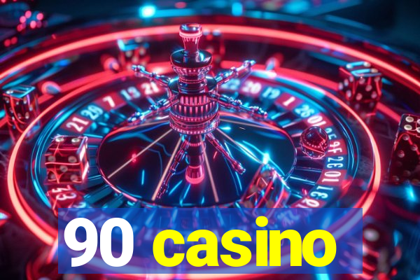 90 casino