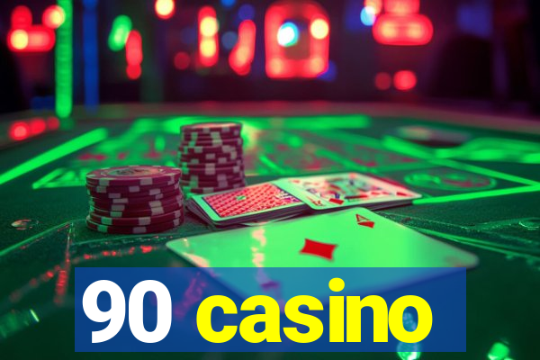 90 casino