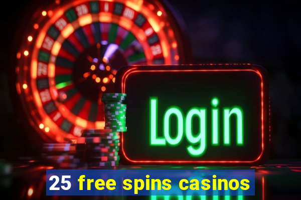 25 free spins casinos