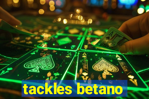 tackles betano