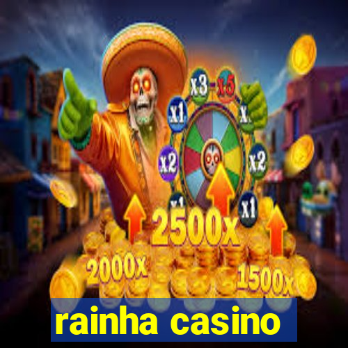 rainha casino