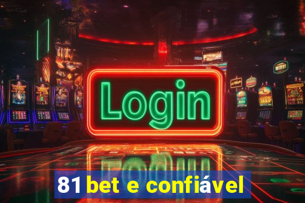 81 bet e confiável