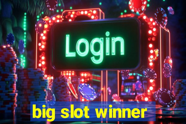 big slot winner