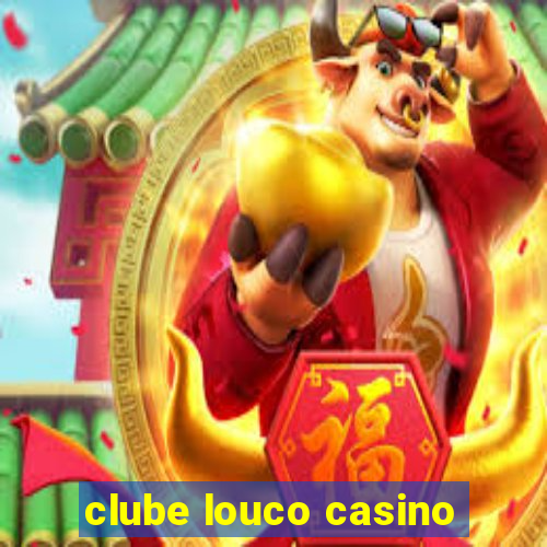 clube louco casino