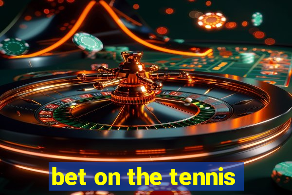 bet on the tennis