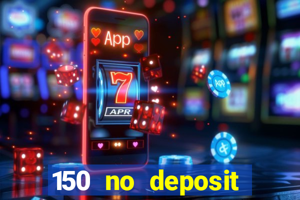 150 no deposit bonus casino