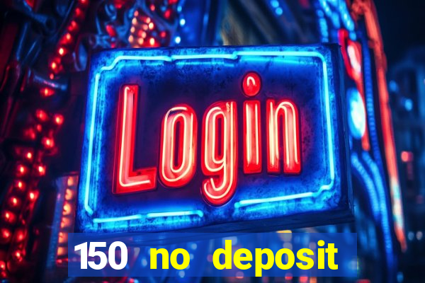 150 no deposit bonus casino