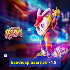 handicap asiático -1,5