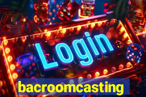 bacroomcasting