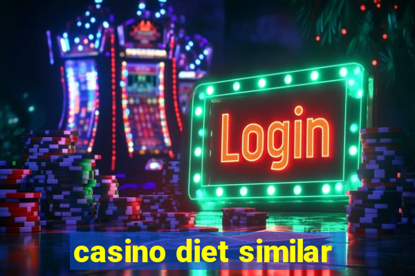 casino diet similar