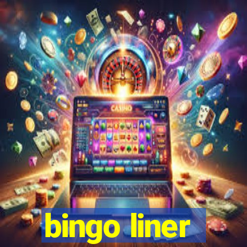 bingo liner