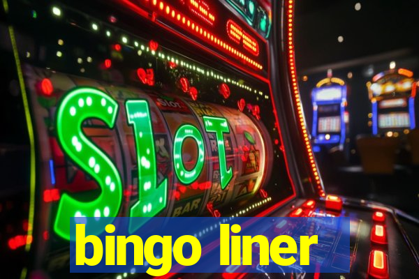 bingo liner