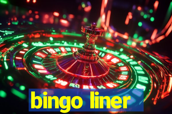 bingo liner