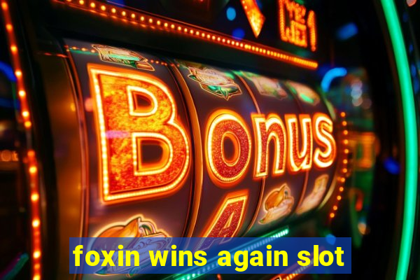 foxin wins again slot