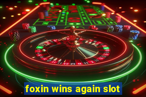 foxin wins again slot