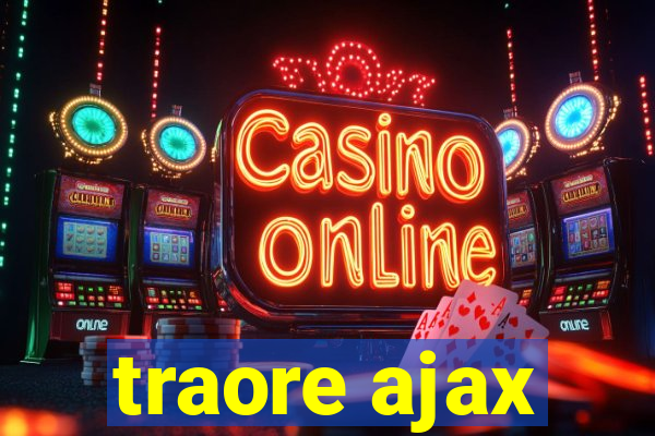 traore ajax