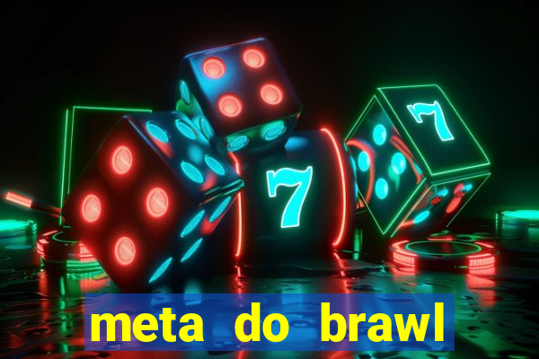 meta do brawl stars 2024