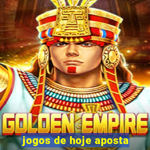 jogos de hoje aposta