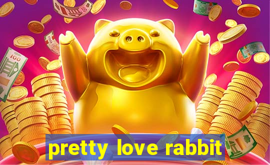 pretty love rabbit