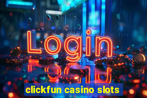 clickfun casino slots