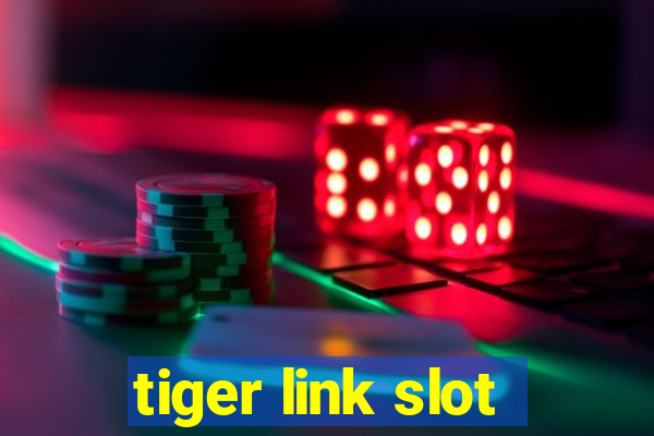 tiger link slot