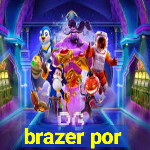 brazer por