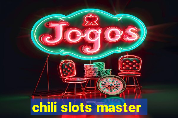 chili slots master