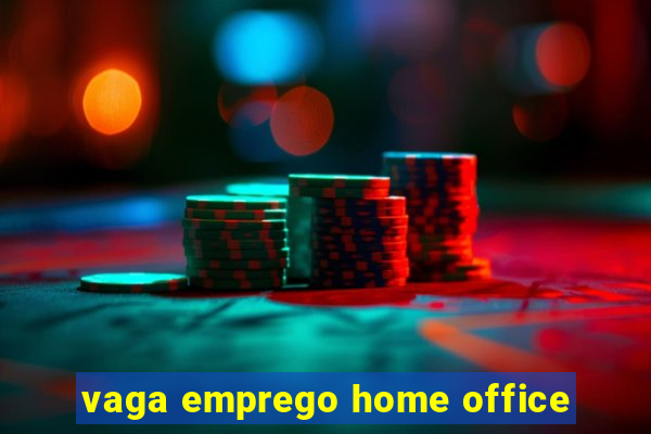 vaga emprego home office