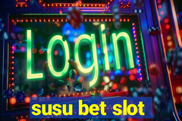 susu bet slot