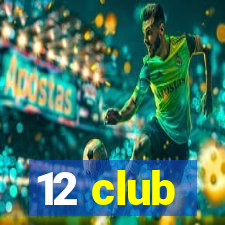 12 club