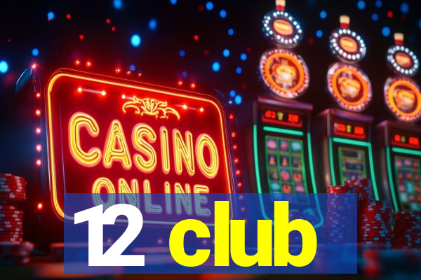 12 club