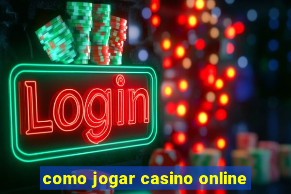 como jogar casino online