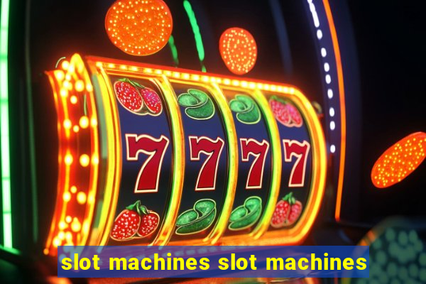 slot machines slot machines