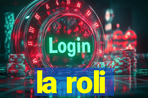 la roli