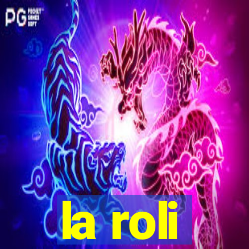 la roli