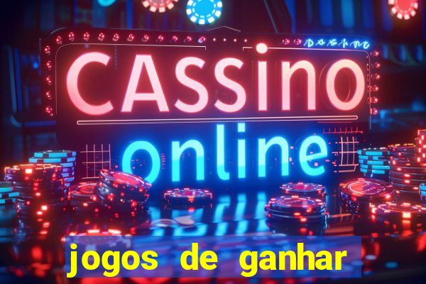 jogos de ganhar dinheiro de verdade cassino