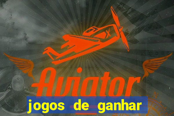 jogos de ganhar dinheiro de verdade cassino