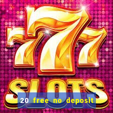 20 free no deposit casino 2017