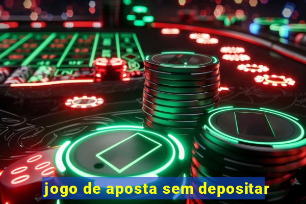 jogo de aposta sem depositar