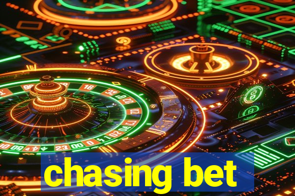 chasing bet