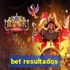 bet resultados