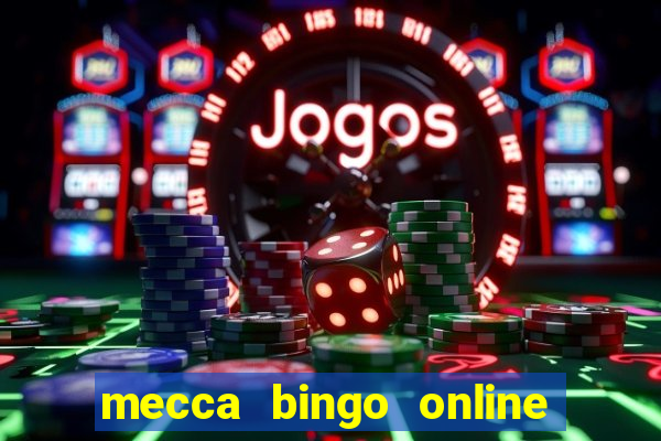 mecca bingo online slots games