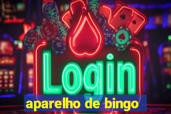 aparelho de bingo