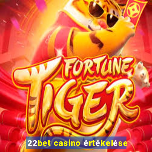 22bet casino értékelése