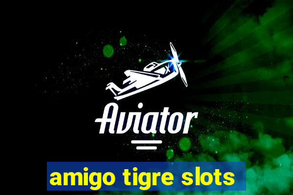 amigo tigre slots