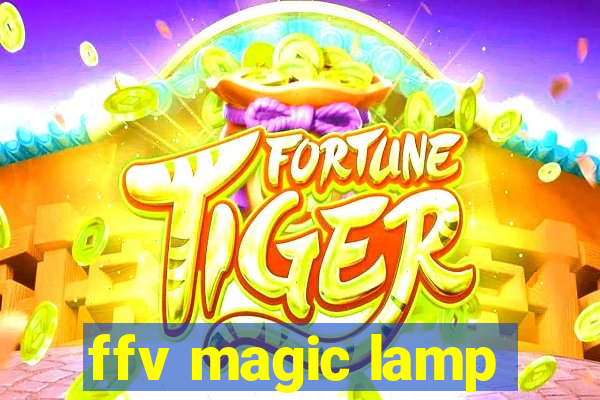 ffv magic lamp