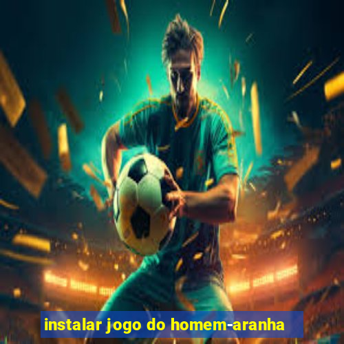 instalar jogo do homem-aranha