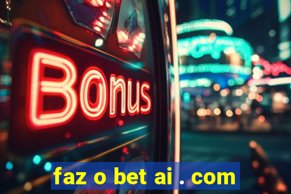 faz o bet ai . com