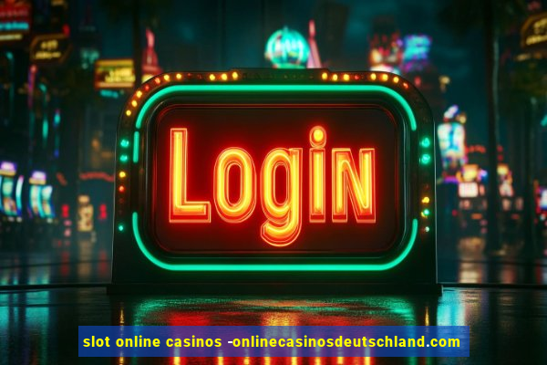 slot online casinos -onlinecasinosdeutschland.com